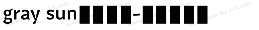 gray sun字体下载字体转换